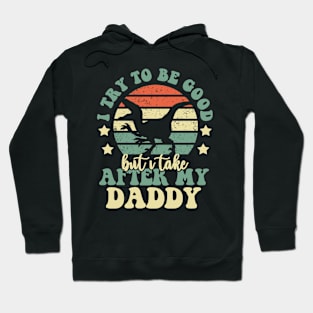 I Try To Be Good But I Take After My DAD Dinosaur Gifts Hoodie